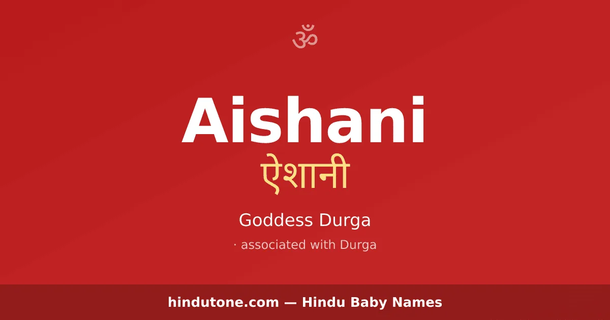 Aishani — Hindu Girl Names with A