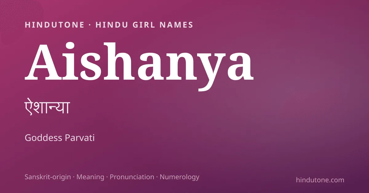 Aishanya — Hindu Girl Names with A