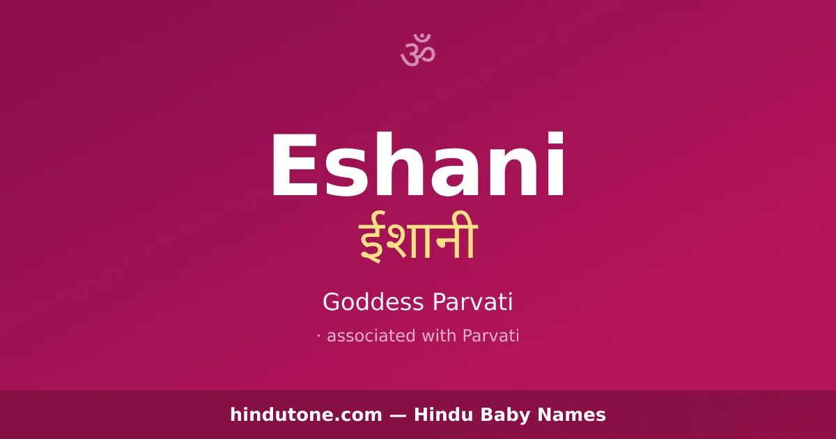 Eshani — Hindu Girl Names with E