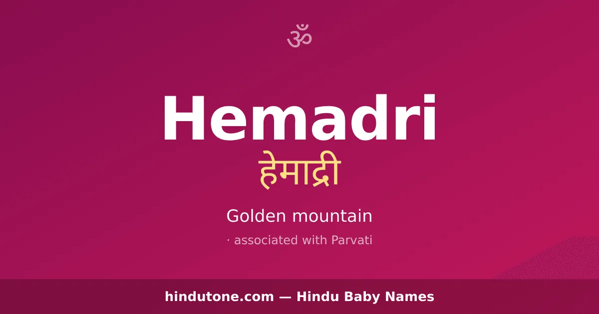 Hemadri — Hindu Girl Names with H