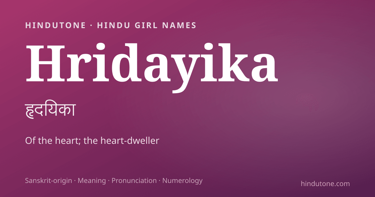 Hridayika — Hindu Girl Names with H