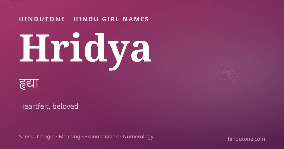 Hridya — Hindu Girl Names with H