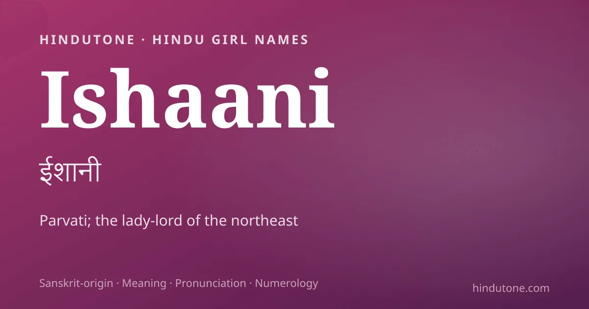 Ishaani — Hindu Girl Names with I