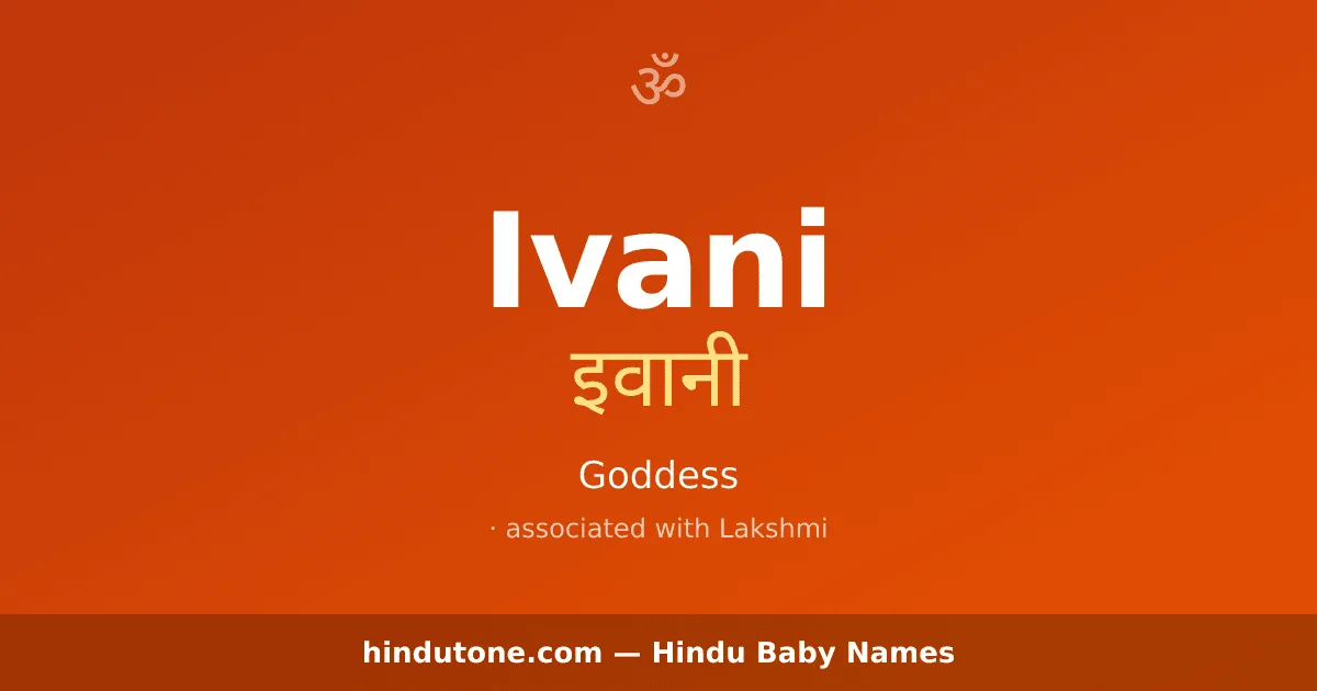 Ivani — Hindu Girl Names with I