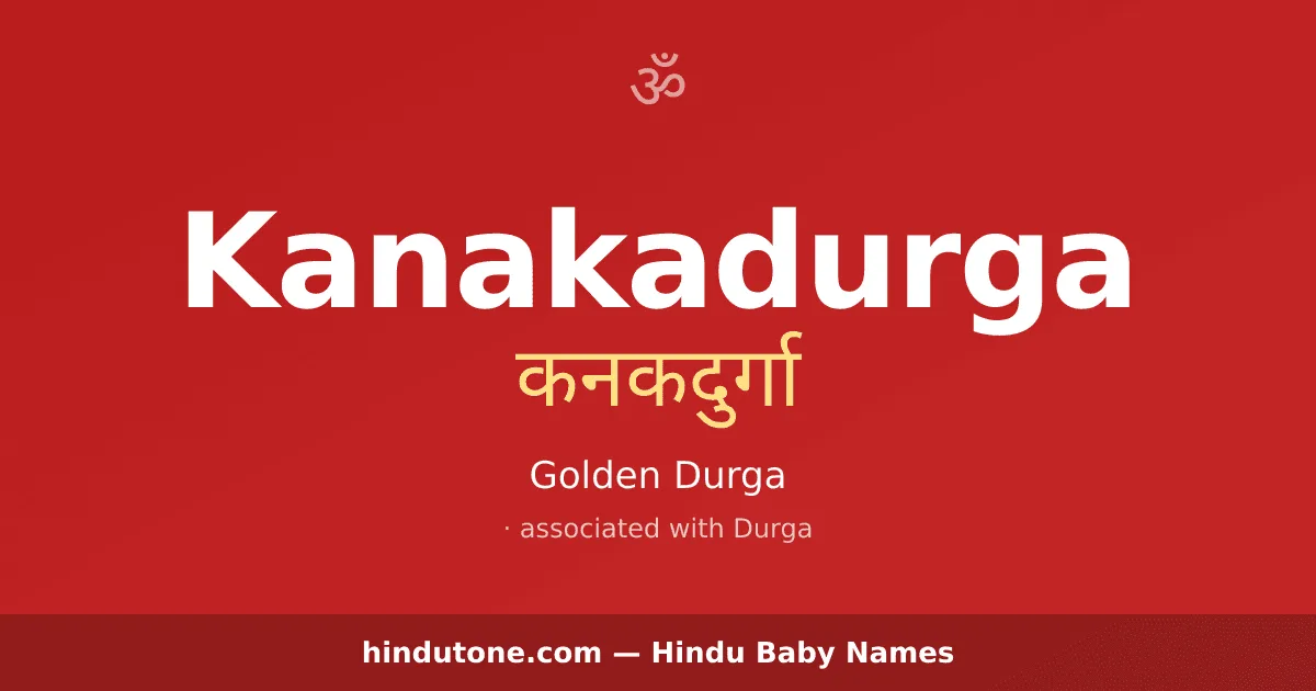 Kanakadurga — Hindu Girl Names with K