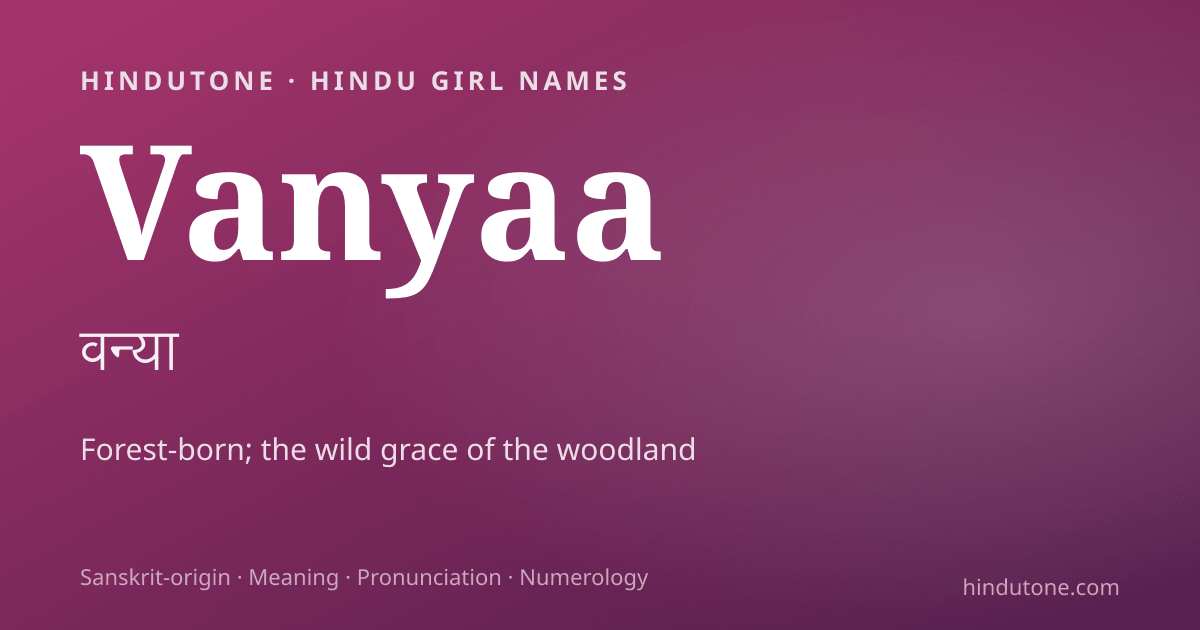 Vanyaa — Hindu Girl Names with V