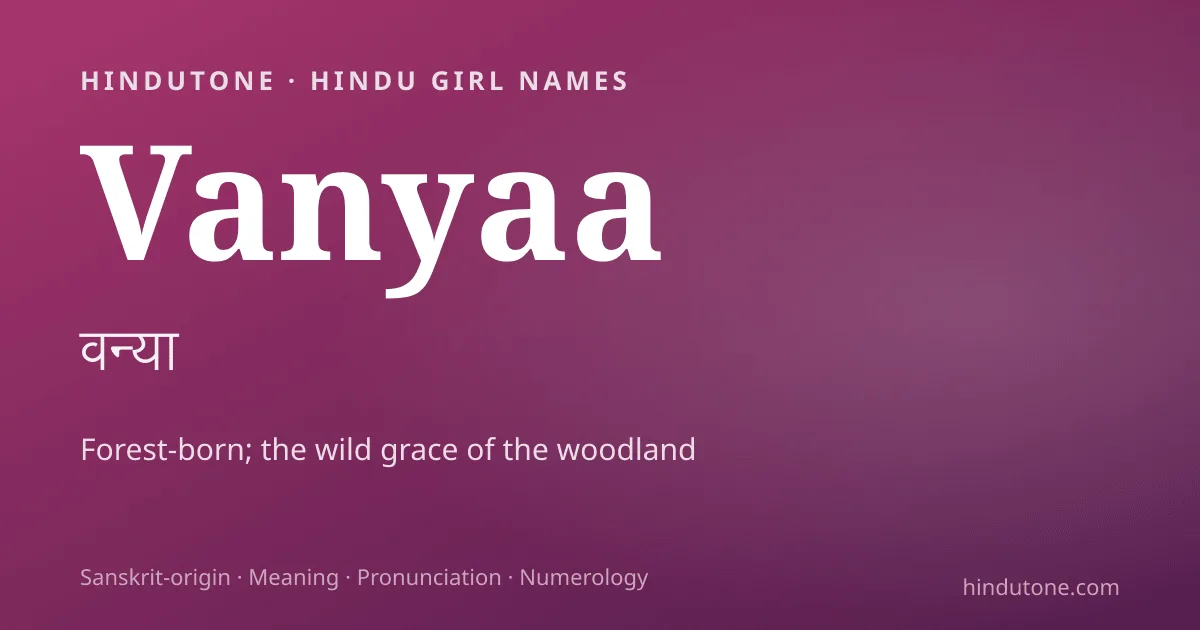 Vanyaa — Hindu Girl Names with V