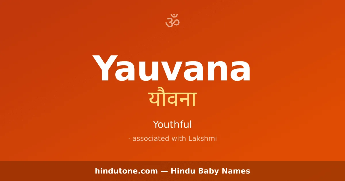 Yauvana — Hindu Girl Names with Y